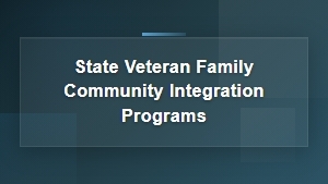 State Veteran Family Community Integration Programs for Dependents