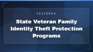 State Veteran Family Identity Theft Protection Programs for Dependents
