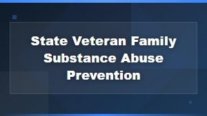 State Resources for Veteran Family Substance Abuse Prevention