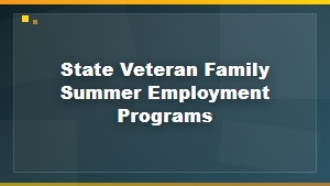 State Veteran Family Summer Employment Programs and Support Services