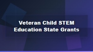 State STEM Education Grants for Veterans' Children