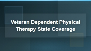 Veteran Dependent Physical Therapy State Coverage