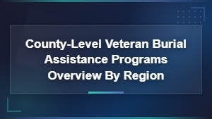 County-Level Veteran Burial Assistance Programs by Region Overview