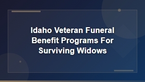 Idaho Veteran Funeral Benefit Programs for Surviving Widows