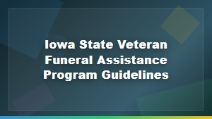 Iowa State Veteran Funeral Assistance Program Guidelines and Eligibility