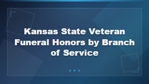 Kansas State Veteran Funeral Honors by Branch of Service | Military Burial Benefits