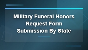 Military Funeral Honors Request Form Submission by State