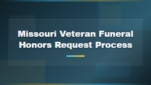 Missouri Veteran Funeral Honors Request Process and Eligibility Guide