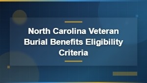 North Carolina Veteran Burial Benefits: Eligibility Criteria Guide
