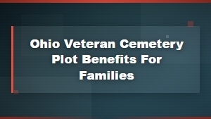Ohio veteran cemetery plot benefits for families