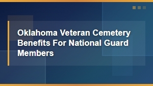 Oklahoma Veteran Cemetery Benefits for National Guard Members