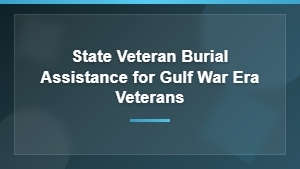 State Veteran Burial Assistance for Gulf War Era Veterans – Eligibility and Benefits Guide
