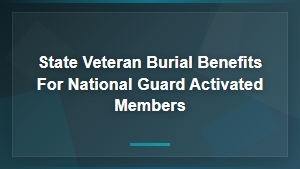 State Veteran Burial Benefits for National Guard Activated Members