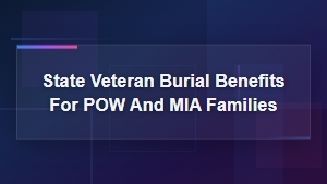 State Veteran Burial Benefits for POW and MIA Families