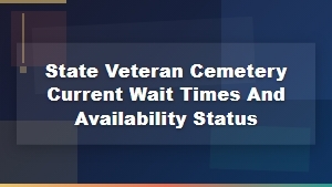 State Veteran Cemetery Wait Times and Availability Status Guide