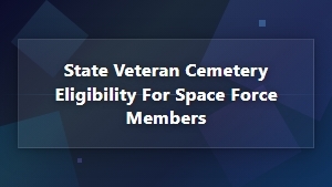 State Veteran Cemetery Eligibility for Space Force Members