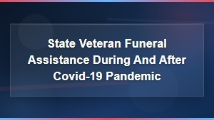 State Veteran Funeral Assistance During and After the COVID-19 Pandemic