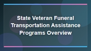 State Veteran Funeral Transportation Assistance Programs Overview
