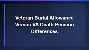 Veteran Burial Allowance vs VA Death Pension: Key Differences Explained