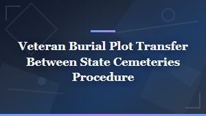 How to Transfer a Veteran Burial Plot Between State Veterans Cemeteries