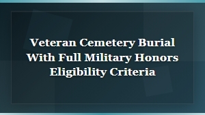 Eligibility for Burial With Full Military Honors in a Veterans Cemetery