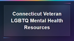 Connecticut LGBTQ Veteran Mental Health Resources and Counseling Support