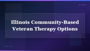 Illinois Community-Based Therapy Programs for Veterans | Local Mental Health Support
