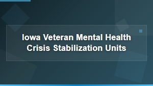 Iowa's Crisis Stabilization Units for Veteran Mental Health