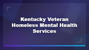Kentucky Mental Health Services for Homeless Veterans