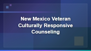 New Mexico Veteran Culturally Responsive Counseling Services