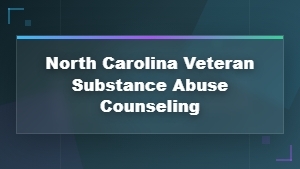 North Carolina Veteran Substance Abuse Counseling Services