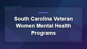 South Carolina Mental Health Programs for Women Veterans