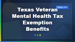 Texas Veteran Mental Health Tax Exemption Benefits and Counseling Resources