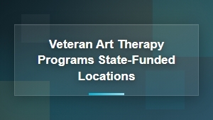 State-Funded Art Therapy Programs for Veterans