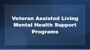 Veteran Mental Health Support in Assisted Living