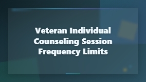 Veteran Individual Counseling Session Frequency Limits