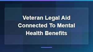 Veteran Legal Aid and Mental Health Benefits