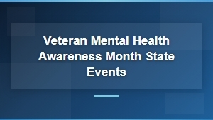 Veteran Mental Health Awareness Month: State Events and Resources