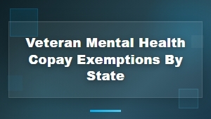Veteran Mental Health Copay Exemptions by State: A Complete Guide