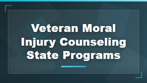 State Programs for Veteran Moral Injury Counseling