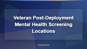 Veteran Post-Deployment Mental Health Screening Locations Near You