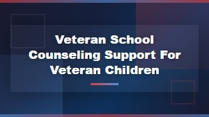 School Counseling for Veteran Children