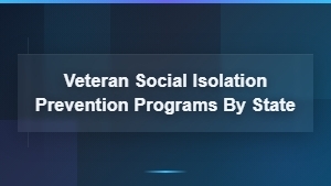 State-by-State Veteran Social Isolation Prevention Programs for Mental Health