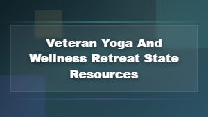 State Resources for Veteran Yoga and Wellness Retreats