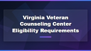 Virginia Veteran Counseling Center Eligibility Requirements and Mental Health Services
