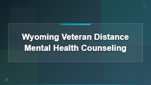 Wyoming veteran distance mental health counseling