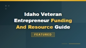 Idaho Veteran Entrepreneur Funding and Small Business Grant Resource Guide