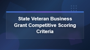 State Veteran Business Grant Scoring Criteria and Competitive Review Process