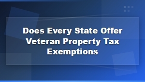 Do All States Offer Veteran Property Tax Exemptions?