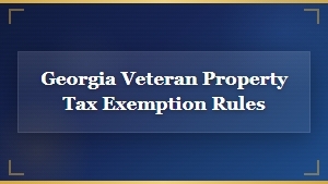 Georgia Veteran Property Tax Exemption Rules and Eligibility Guide